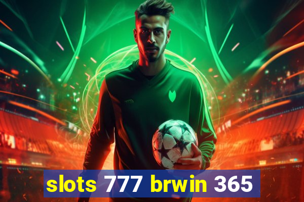 slots 777 brwin 365